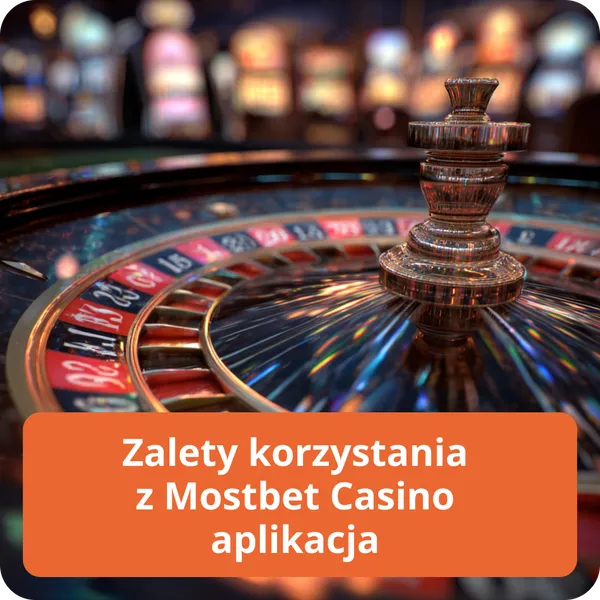 Zalety korzystania z Mostbet Casino aplikacja